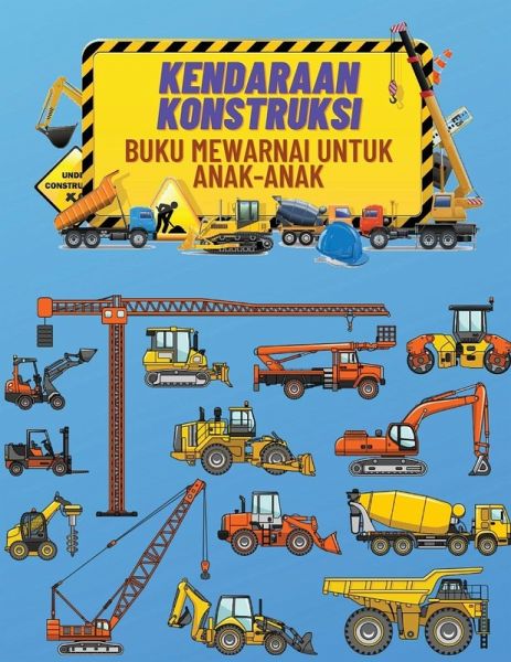 Kendaraan Konstruksi Buku Mewarnai Untuk Anak-Anak Kendaraan Konstruksi Buku Mewarnai Untuk Anak-Anak
