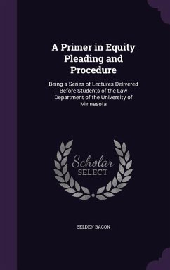 A Primer in Equity Pleading and Procedure - Bacon, Selden