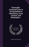 Personally-conducted Tour to the Battlefield of Gettysburg, Luray Caverns, and Washington ..