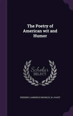The Poetry of American wit and Humor - Knowles, Frederic Lawrence; Paget, R L