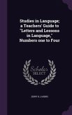 Studies in Language; a Teachers' Guide to &quote;Letters and Lessons in Language,&quote; Numbers one to Four