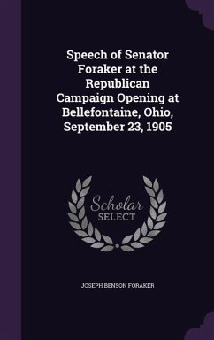 Speech of Senator Foraker at the Republican Campaign Opening at Bellefontaine, Ohio, September 23, 1905 - Foraker, Joseph Benson