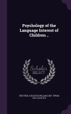 Psychology of the Language Interest of Children ..