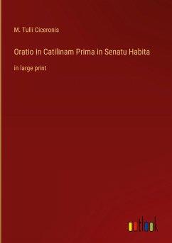 Oratio in Catilinam Prima in Senatu Habita - Ciceronis, M. Tulli