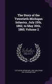 The Story of the Twentieth Michigan Infantry, July 15th, 1862, to May 30th, 1865; Volume 2