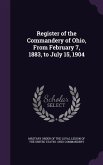 Register of the Commandery of Ohio, From February 7, 1883, to July 15, 1904