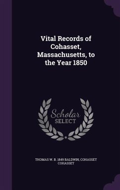 VITAL RECORDS OF COHASSET MASS - Baldwin, Thomas W. B. 1849; Cohasset, Cohasset