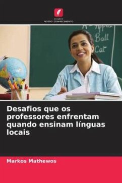 Desafios que os professores enfrentam quando ensinam línguas locais - Mathewos, Markos