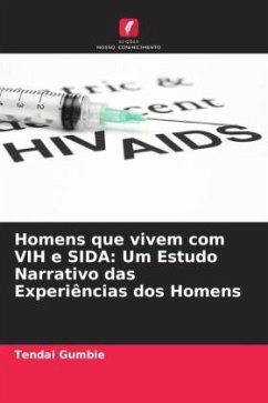 Homens que vivem com VIH e SIDA: Um Estudo Narrativo das Experiências dos Homens - Gumbie, Tendai