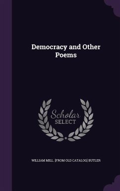 Democracy and Other Poems - Butler, William Mill