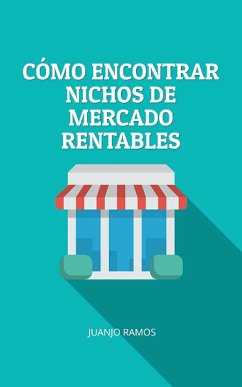 Cómo encontrar nichos de mercado rentables (eBook, ePUB) - Ramos, Juanjo