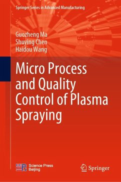 Micro Process and Quality Control of Plasma Spraying (eBook, PDF) - Ma, Guozheng; Chen, Shuying; Wang, Haidou