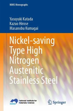 Nickel-saving Type High Nitrogen Austenitic Stainless Steel (eBook, PDF) - Katada, Yasuyuki; Hirose, Kazuo; Kumagai, Masanobu