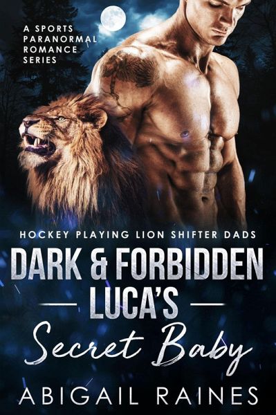 Dark and Forbidden Luca's Secret Baby (Hockey Playing Lion Shifter Dads) (eBook, ePUB)