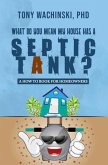 What Do You Mean My House Has a Septic Tank? (eBook, ePUB) What Do You Mean My House Has a Septic Tank? (eBook, ePUB)