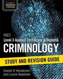 WJEC Level 3 Applied Certificate & Diploma Criminology: Study and Revision Guide (eBook, ePUB) - Henderson, Carole A; Neasham, Laura