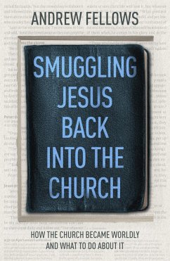 Smuggling Jesus Back into the Church (eBook, ePUB) - Fellows, Andrew
