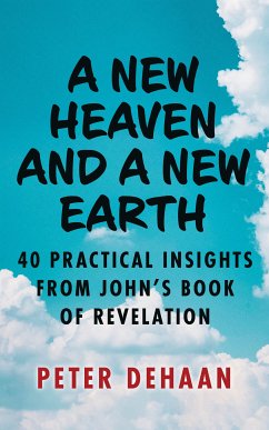 A New Heaven and a New Earth (eBook, ePUB) - DeHaan, Peter