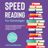 Speed Reading für Einsteiger: Wie Sie mit einfachen Methoden Ihre Lesegeschwindigkeit drastisch erhöhen, mehr verstehen und sich besser erinnern - inkl. der besten Speedreading Tipps & Tricks (MP3-Download)