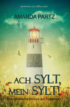 Cover ... ach Sylt, mein Sylt! - Drei kurze romantische Romane und Erzählungen (eBook, ePUB)