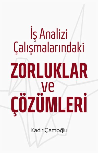 Is Analizi Çalismalarindaki Zorluklar ve Çözümleri (eBook, ePUB) Is Analizi Çalismalarindaki Zorluklar ve Çözümleri (eBook, ePUB)