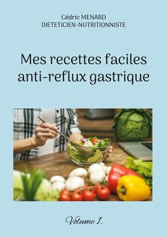 Mes recettes faciles anti-reflux gastriques. (eBook, ePUB)