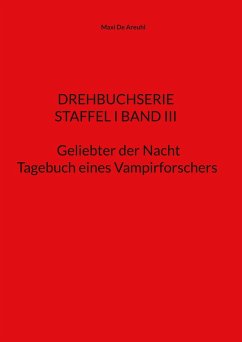 STAFFEL I BAND III Drehbuchserie Geliebter der Nacht (eBook, PDF)