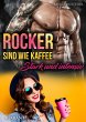 Rocker sind wie Kaffee. Stark und... - Bild 1