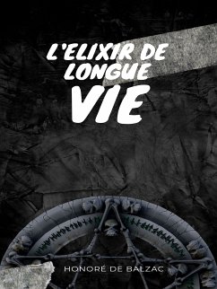 L'Elixir de Longue Vie (eBook, ePUB) - Balzac, Honoré de