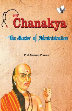 Chanakya - The Master of Administration (eBook, ePUB) - Shrikant, PrasoonProf.