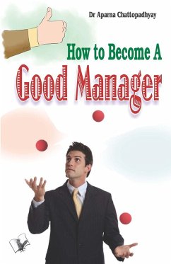 HOW TO BECOME A GOOD MANAGER (eBook, ePUB) - Aparna, ChattopadhyayDr.