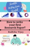 Scientific Writing From Scratch:How to write your First Research Paper? (eBook, ePUB)