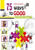 75 WAYS TO GOOD HOUSEKEEPING (eBook, ePUB)