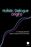 Holistic Dialogue: Origins (Holistic Dialogue & Meditation) (eBook, ePUB)