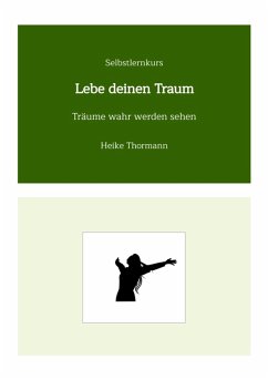 Selbstlernkurs: Lebe deinen Traum (eBook, ePUB) - Thormann, Heike