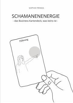 SCHAMANENENERGIE - das Business-Kartendeck, was keins ist   Business-Orakelkarten (eBook, ePUB) - Frings, Sophie