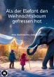 Als der Elefant den Weihnachtsbaum... - Bild 1