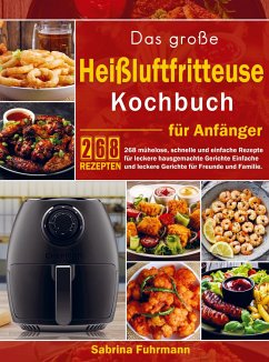 Das große Heißluftfritteuse Kochbuch für Anfänger - Sabrina Fuhrmann