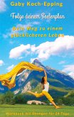 Folge deinem Seelenplan - Dein Weg zu einem glücklicheren Leben