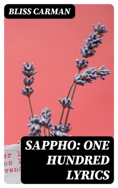 Sappho: One Hundred Lyrics (eBook, ePUB) - Carman, Bliss