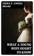 What a Young Wife Ought to Know (eBook,... - Bild 1