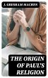The Origin of Paul's Religion (eBook,... - Bild 1