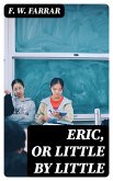 Eric, or Little by Little (eBook, ePUB)