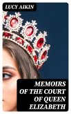 Memoirs of the Court of Queen Elizabeth (eBook, ePUB)