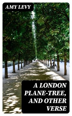 A London Plane-Tree, and Other Verse (eBook, ePUB) - Levy, Amy