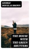 The House with the Green Shutters (eBook, ePUB)