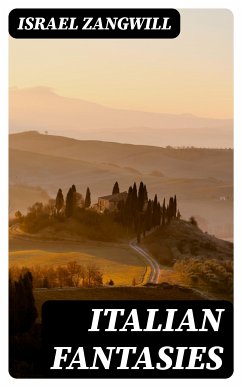 Italian Fantasies (eBook, ePUB) - Zangwill, Israel