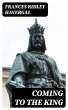 Coming to the King (eBook, ePUB) - Bild 1