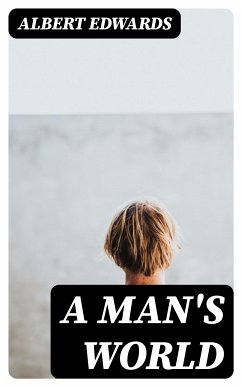 A Man's World (eBook, ePUB) - Edwards, Albert