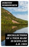 Recollections of a Tour Made in Scotland A.D. 1803 (eBook, ePUB)
